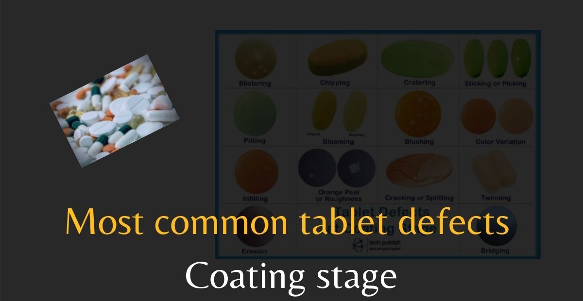 Most common tablet defects Coating stage