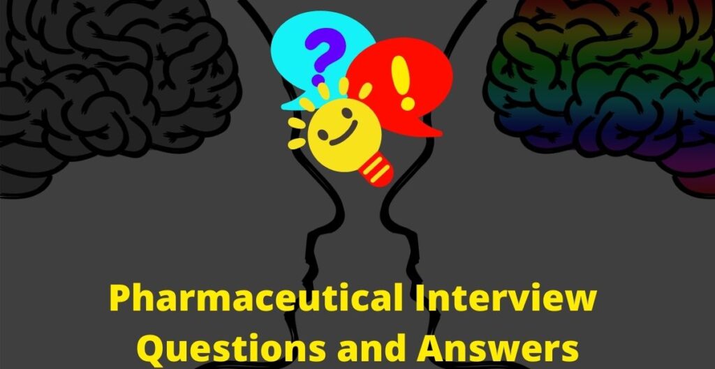 Pharmaceutical Interview Questions and Answers