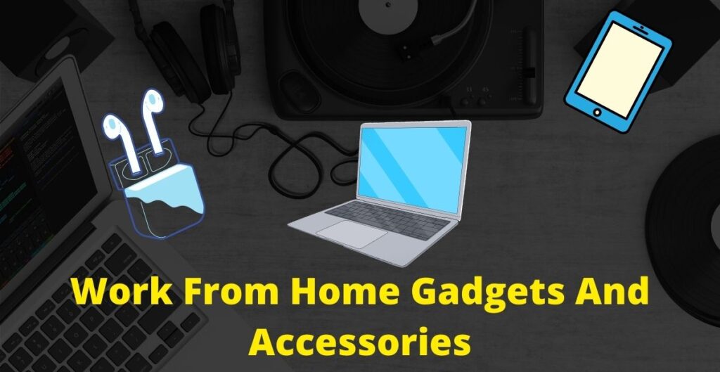 Work From Home Gadgets And Accessories