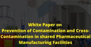 White paper-Prevention of Cross Contamination in shared Pharmaceutical Facilities