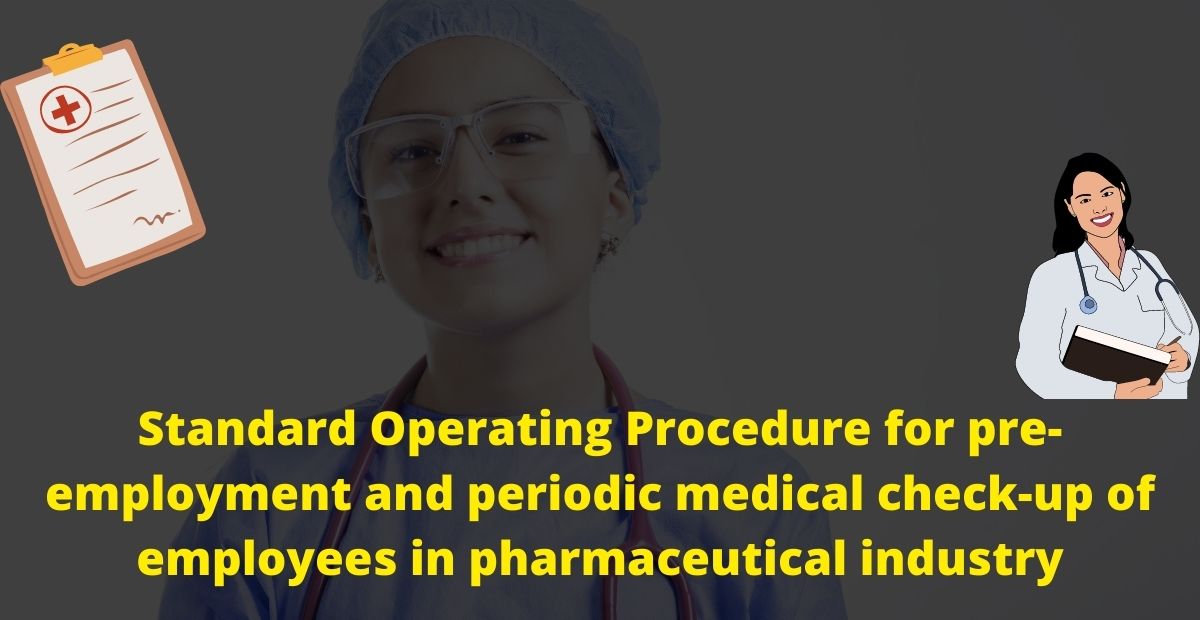 SOP for pre employment and periodic medical check up of pharma employees