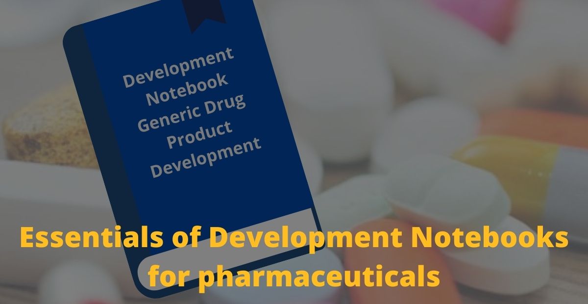 Essentials of development notebooks for pharmaceuticals