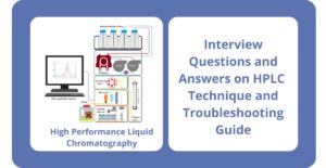 Interview Questions and Answers on HPLC Technique and Troubleshooting Guide