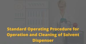 SOP for Operation and Cleaning of Solvent Dispenser