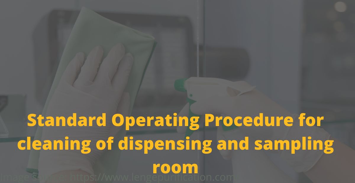 Standard Operating Procedure for cleaning of dispensing and sampling room