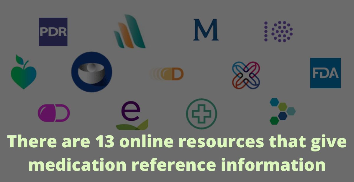There are 13 online resources that give medication reference information