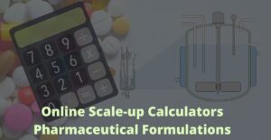 Online Scale-up Calculators Pharmaceutical Formulations