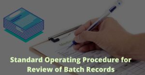 Standard Operating Procedure for Review of Batch Records