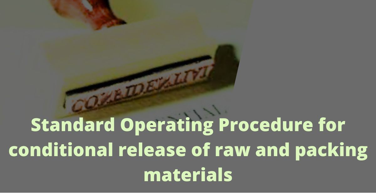 Standard Operating Procedure for conditional release of raw and packing materials